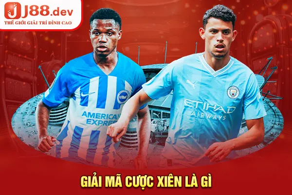 Giải mã cược xiên là gì Giải mã cược xiên là gì