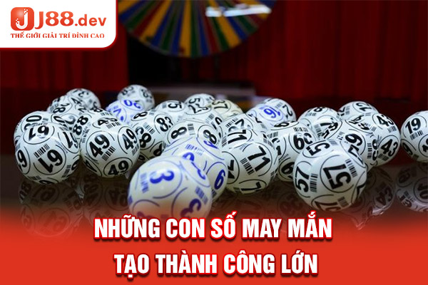 Những con số may mắn tạo thành công lớn