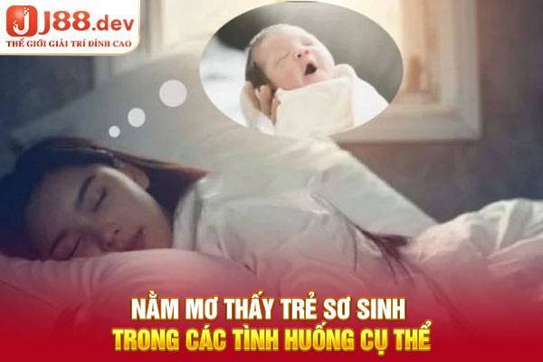 Nằm mơ thấy trẻ sơ sinh trong các tình huống cụ thể