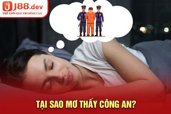 Tại sao mơ thấy công an?