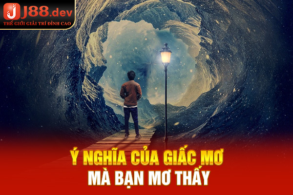 Ý nghĩa của giấc mơ mà bạn mơ thấy trong đêm